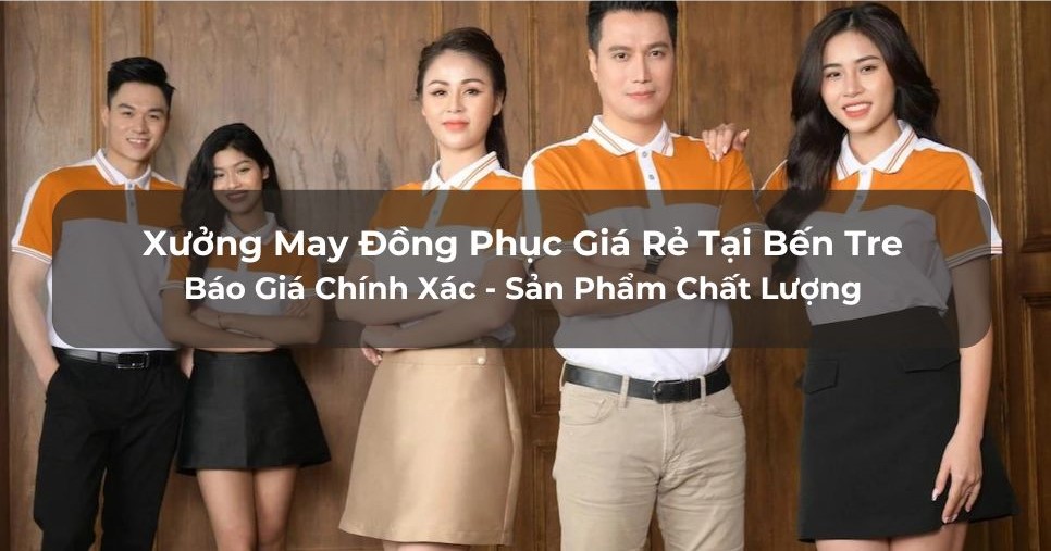 Xưởng may đồng phục tại Bến Tre